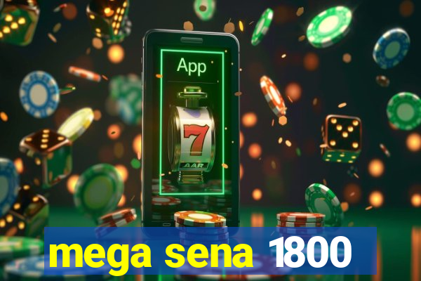 mega sena 1800